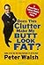 Does This Clutter Make My Butt Look Fat?: An Easy Plan For Losing Weight And Living More