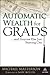 Automatic Wealth for Graduates