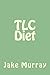 TLC Diet by Jake Murray (20...