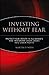 Investing Without Fear: Protect Your Wealth in all Markets and Transform Crash Losses into Crash Profits by Weiss, Martin D. (2005) Paperback