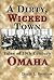 A Dirty, Wicked Town: Tales of 19th Century Omaha (Nebraska) by Bristow, David L. (2000) Paperback