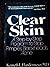 Clear Skin: A Step-By-Step Program to Stop Pimples, Blackheads, Acne