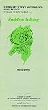 Elementary School Mathematics: What Parents Should Know About Problem Solving Elementary School Mathematics: What Parents Should Know About Problem Solving