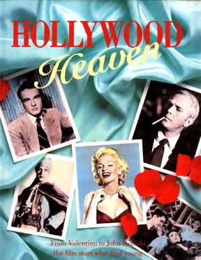 Hollywood Heaven : From Valentino to John Belushi, the Film Stars Who Died Young (Hardcover)
