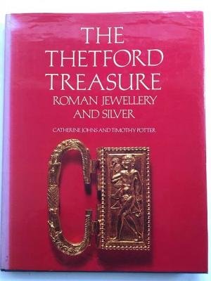The Thetford Treasure: Roman Jewellery and Silver (Hardcover)