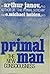 Primal Man: The New Consciousness