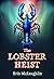 The Lobster Heist by Erin McLaughlin