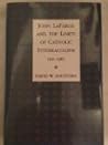 John Lafarge and the Limits of Catholic Interracialism, 1911–1963 John Lafarge and the Limits of Catholic Interracialism, 1911–1963