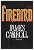 Firebird by James Carroll (1989-01-25)