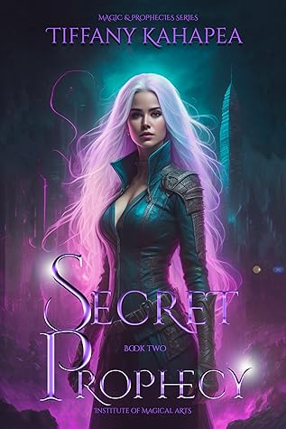 Secret Prophecy: Institute of Magical Arts (Magic and Prophecies, #2)