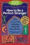 How to Be a Perfect Stranger 5th (fifth) edition Text Only How to Be a Perfect Stranger 5th (fifth) edition Text Only
