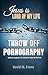 Throw off Pornography by David Evans