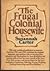The frugal colonial housewife: A cook's book, wherein the art of dressing all sorts of viands with cleanliness, decency, and elegance is explained