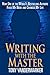 Writing with the Master: How One of the World?? Bestselling Authors Fixed My Book and Changed My Life by Tony Vanderwarker (2014-02-04)
