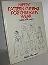 Metric Pattern Cutting for Children's Wear from 2-14 Years