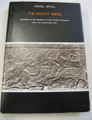 The Ancient Arabs: Nomads on the Borders of the Fertile Crescent, 9th-5th Centuries B.C (Leather Bound)