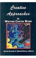 Creative Approaches to Writing Center Work (Research and Teaching in Rhetoric and Composition)