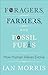 Foragers, Farmers, and Fossil Fuels: How Human Values Evolve (The University Center for Human Values Series) by Morris, Ian (2015) Hardcover