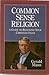 Common Sense Religion: A Guide for Renewing Your Christian Faith
