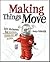 Making Things Move : DIY Mechanisms For Inventors, Hobbyists and Artists