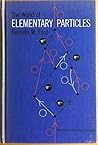 The World Of Elementary Particles.