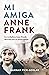 Mi amiga Anne Frank: La verdadera Anne Frank, descrita por su mejor amiga