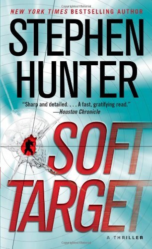 Soft Target by Hunter, Stephen (2012) Mass Market Paperback