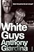 White Guys by Anthony Giardina (2007-08-02)
