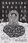 Drowning Dragon Slips by Burning Plains by Khai Don Drowning Dragon Slips by Burning Plains by Khai Don