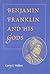 Benjamin Franklin and His G...
