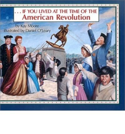 If You Lived at the Time of the American Revolution (If You Lived...(Prebound)) (Hardback) - Common