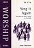 Sing It Again: the Place of Short Songs in Worship (Worship Series)