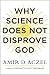 Why Science Does Not Disprove God 1st Printing edition by Aczel, Amir (2014) Hardcover