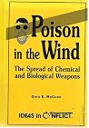 Poison in the Wind: The Spread of Chemical and Biological Weapons (Ideas in Conflict Series) Poison in the Wind: The Spread of Chemical and Biological Weapons (Ideas in Conflict Series)