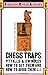 Chess Traps: Pitfalls And Swindles (Fireside Chess Library) by I. A. Horowitz (1971-04-15)