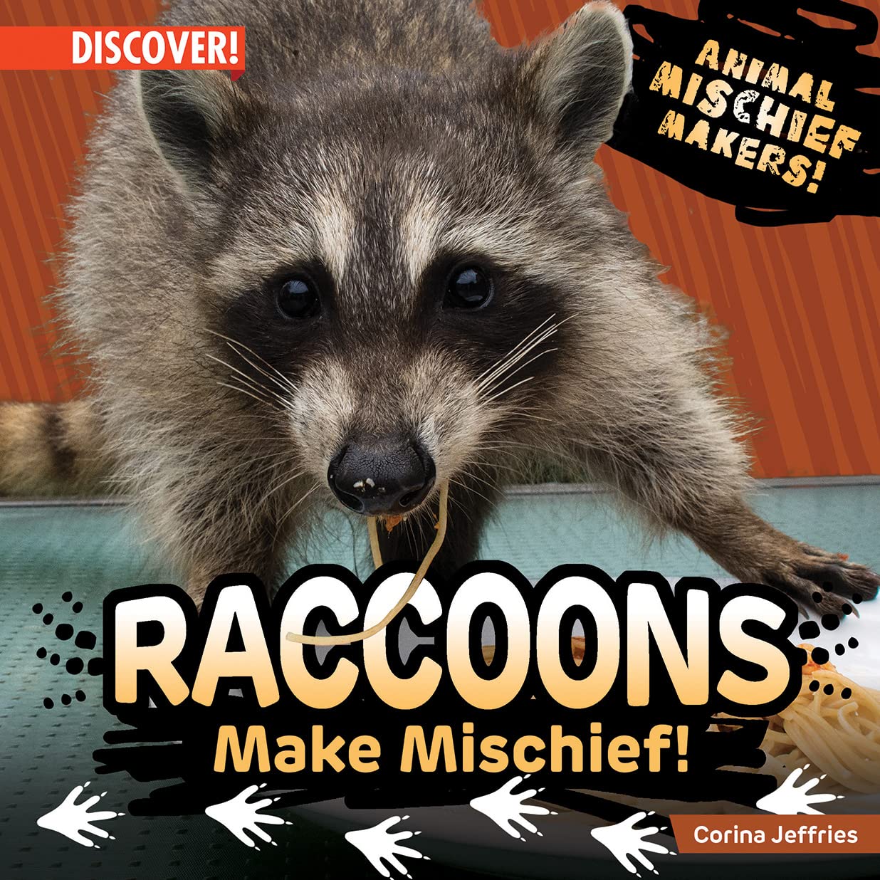 Raccoons Make Mischief! (Discover!: Animal Mischief Makers!)
