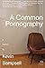 A Common Pornography: A Memoir [Paperback] [2010] (Author) Kevin Sampsell