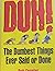 Duh! The Dumbest Things Ever Said Or Done by Bob Fenster
