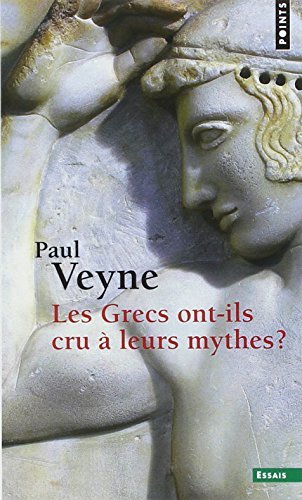 Grecs Ont-Ils Cru Leurs Mythes ? . Essai Sur L'Imagination Constituante(les) (French Edition) by Paul Veyne (2014-03-04)