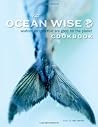 The Ocean Wise Cookbook: Seafood Recipes That Are Good For The Planet The Ocean Wise Cookbook: Seafood Recipes That Are Good For The Planet