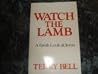 Watch the Lamb: A fresh look at Jesus Watch the Lamb: A fresh look at Jesus