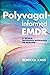 Polyvagal-Informed EMDR: A Neuro-Informed Approach to Healing