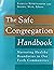 The Safe Congregation Handbook:Nurturing Healthy Boundaries in Our Faith Communities