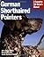 German Shorthaired Pointers (Complete Pet Owner's Manual) by Chris C. Pinney [30 May 2008]