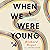 When We Were Young