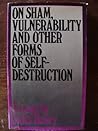 On sham, vulnerability and other forms of self-destruction: Essays On sham, vulnerability and other forms of self-destruction: Essays