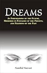 Dreams: As Foreshadows of the Future, Mirrored in Fantasies of the Present, and Fixations of the Past
