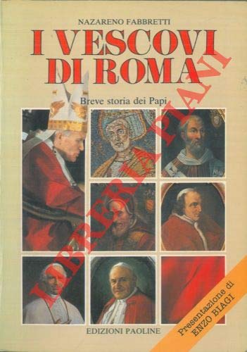 I vescovi di Roma. Breve storia dei Papi. Presentazione di Enzo Biagi. Revisione storica di Franco Molinari. (Paperback)