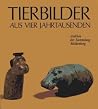 Tierbilder Aus Vier Jahrtausenden