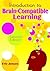 Introduction to Brain-Compatible Learning by Eric P. Jensen (2007-05-16)